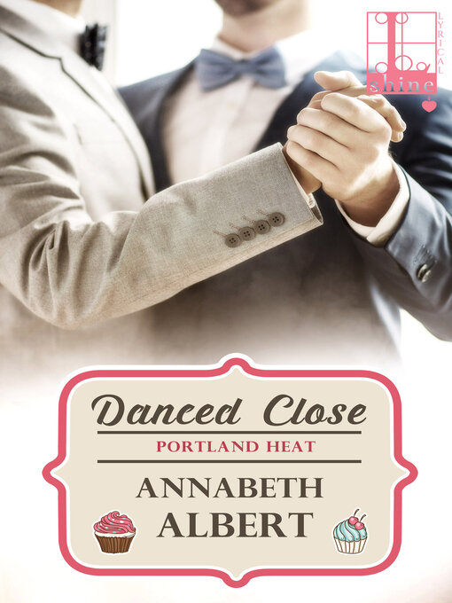 Title details for Danced Close by Annabeth Albert - Wait list